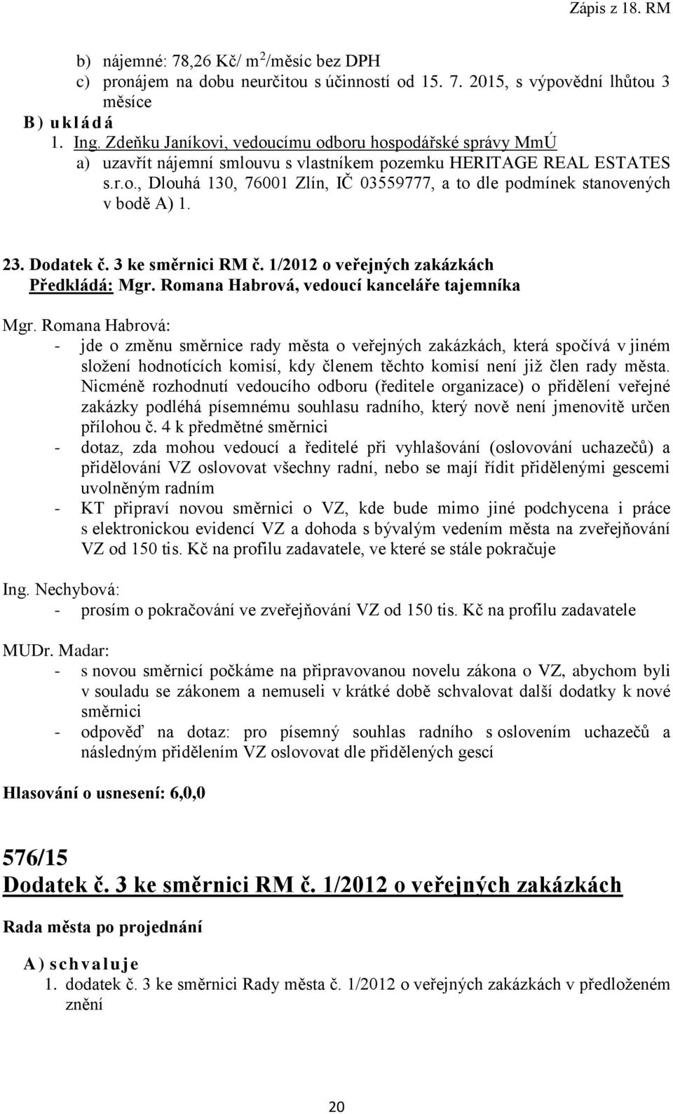 23. Dodatek č. 3 ke směrnici RM č. 1/2012 o veřejných zakázkách Předkládá: Mgr. Romana Habrová, vedoucí kanceláře tajemníka Mgr.