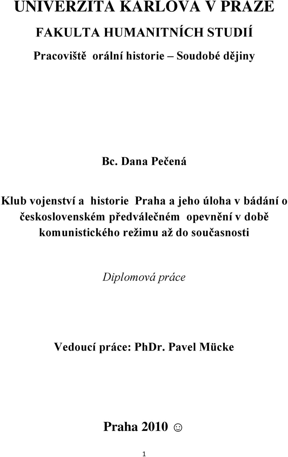 Dana Pečená Klub vojenství a historie Praha a jeho úloha v bádání o