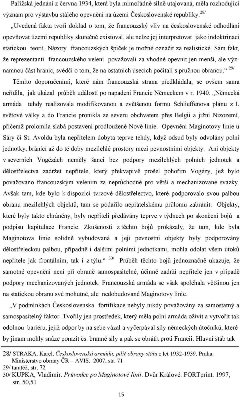 Názory francouzských špiček je moţné označit za realistické.