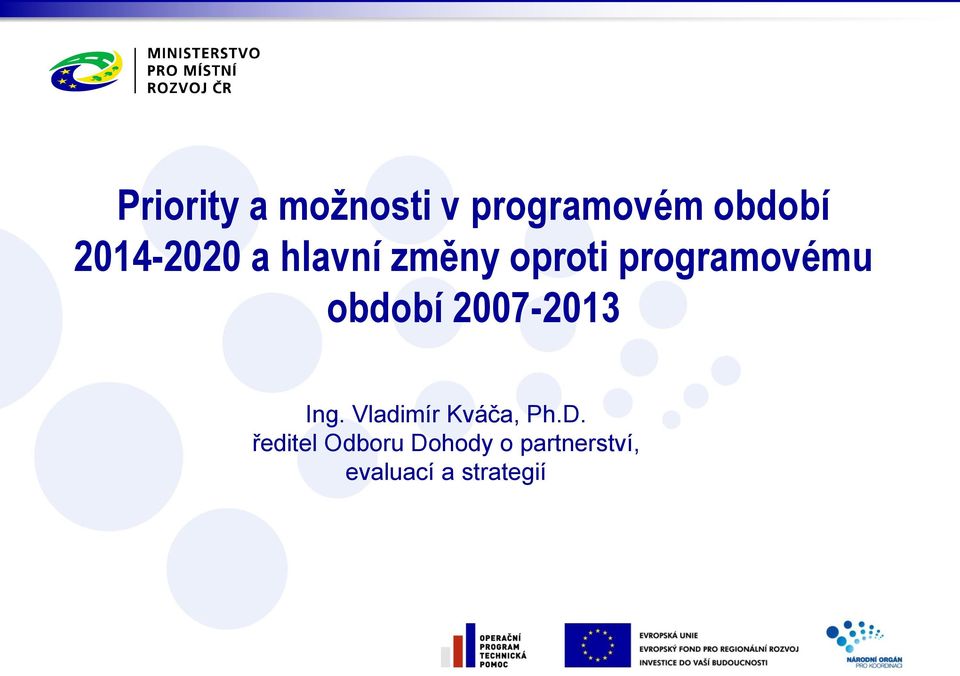 období 2007-2013 Ing. Vladimír Kváča, Ph.D.