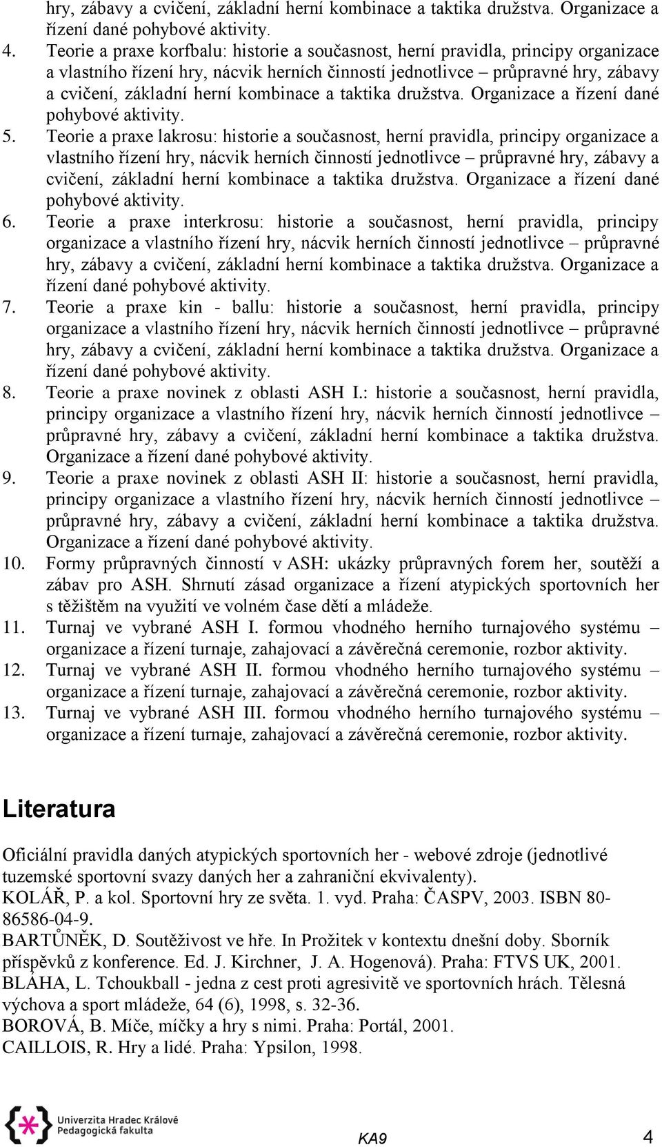 kombinace a taktika družstva. Organizace a řízení dané pohybové aktivity. 5.