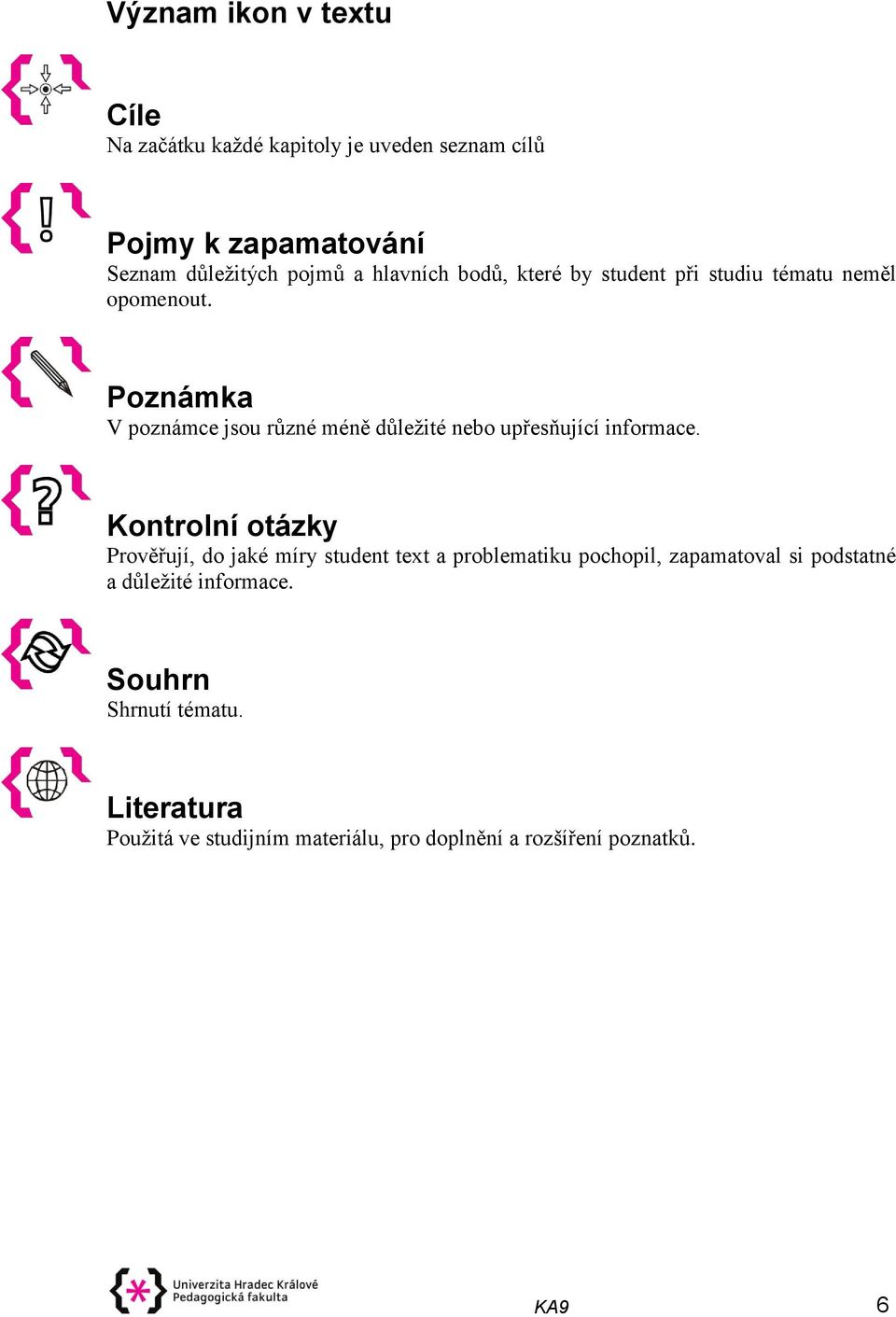 Poznámka V poznámce jsou různé méně důležité nebo upřesňující informace.