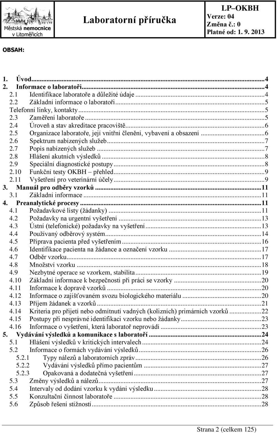 .. 8 2.9 Speciální diagnostické postupy... 8 2.10 Funkční testy OKBH přehled... 9 2.11 Vyšetření pro veterinární účely... 9 3. Manuál pro odběry vzorků... 11 3.1 Základní informace... 11 4.