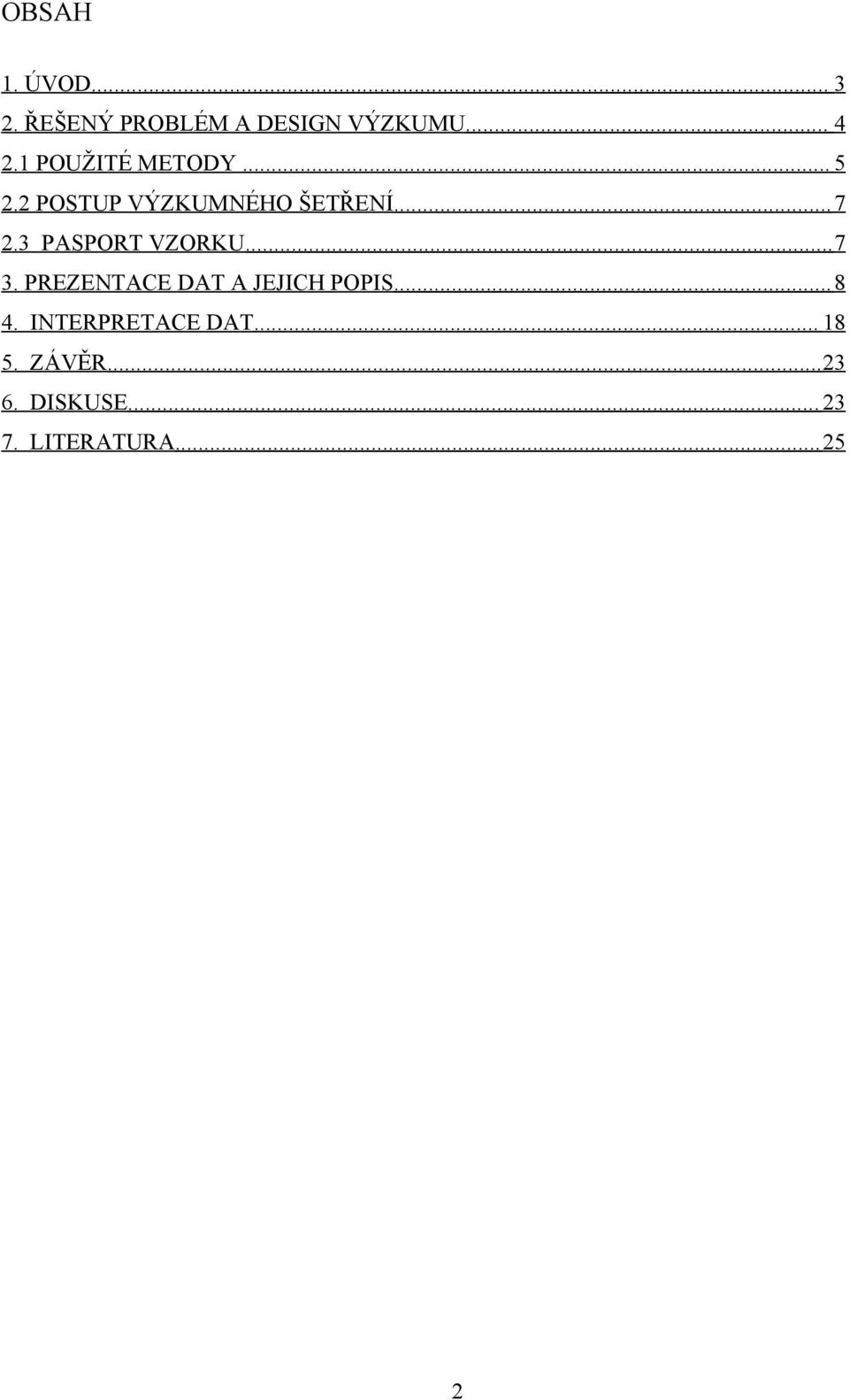 3 PASPORT VZORKU...7 3. PREZENTACE DAT A JEJICH POPIS...8 4.