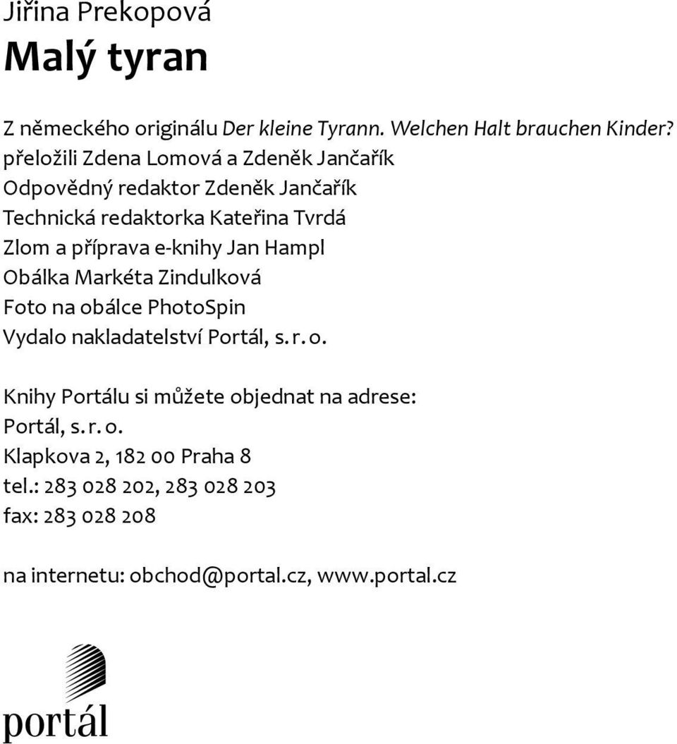e-knihy Jan Hampl Obálka Markéta Zindulková Foto na obálce PhotoSpin Vydalo nakladatelství Portál, s. r. o. Knihy Portálu si můžete objednat na adrese: Portál, s.