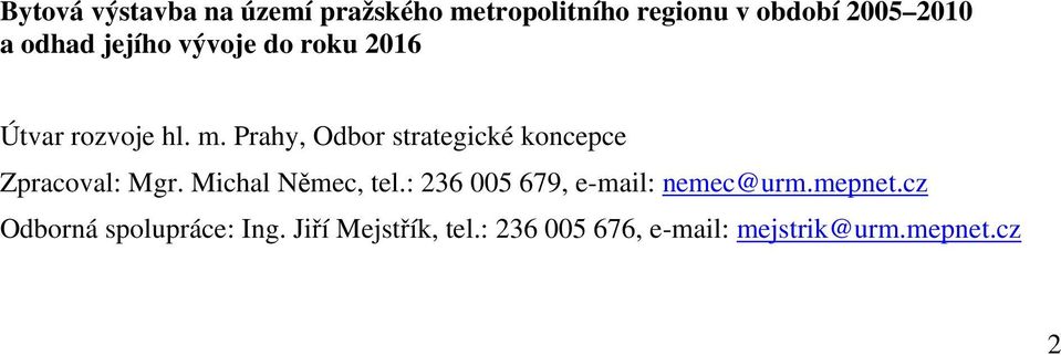 Prahy, Odbor strategické koncepce Zpracoval: Mgr. Michal Němec, tel.