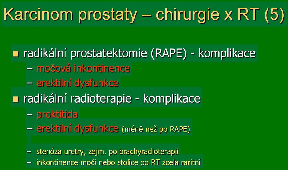 erektilní dysfunkce!! radikální radioterapie - komplikace! proktitida!