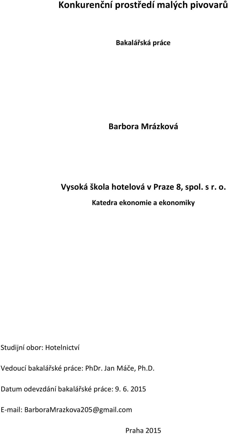 Katedra ekonomie a ekonomiky Studijní obor: Hotelnictví Vedoucí bakalářské