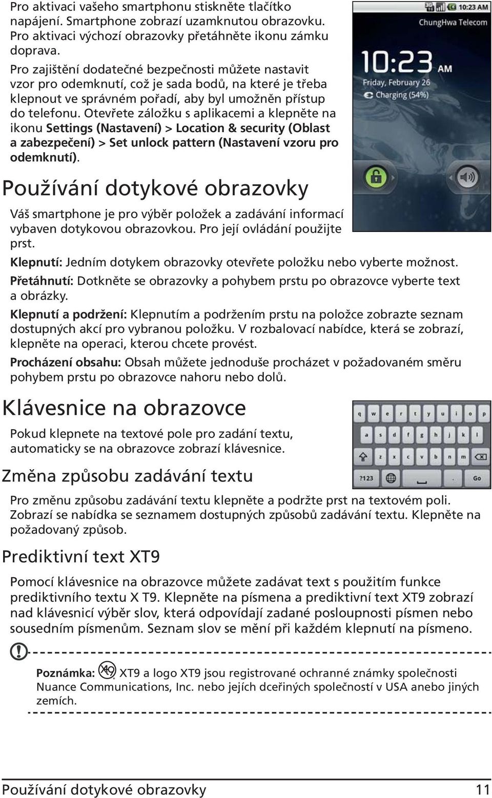 Otevřete záložku s aplikacemi a klepněte na ikonu Settings (Nastavení) > Location & security (Oblast a zabezpečení) > Set unlock pattern (Nastavení vzoru pro odemknutí).