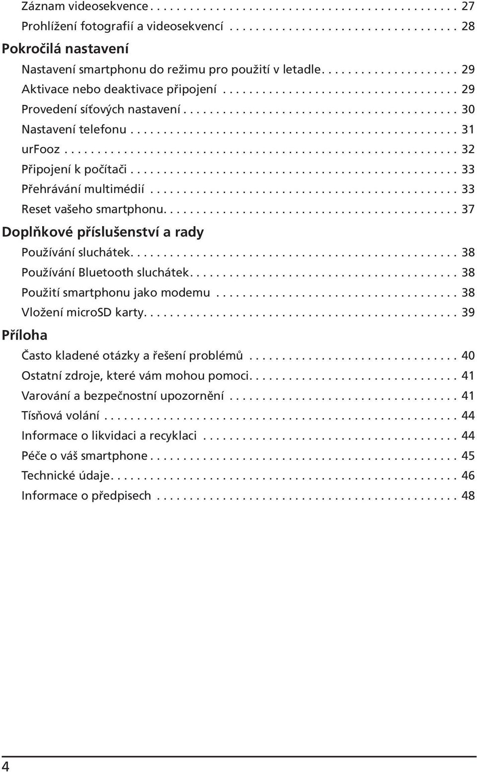 ................................................. 31 urfooz............................................................ 32 Připojení k počítači.................................................. 33 Přehrávání multimédií.