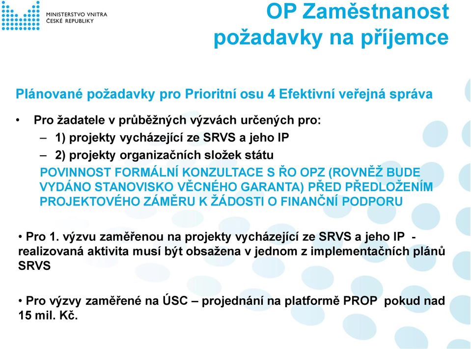 VĚCNÉHO GARANTA) PŘED PŘEDLOŽENÍM PROJEKTOVÉHO ZÁMĚRU K ŽÁDOSTI O FINANČNÍ PODPORU Pro 1.