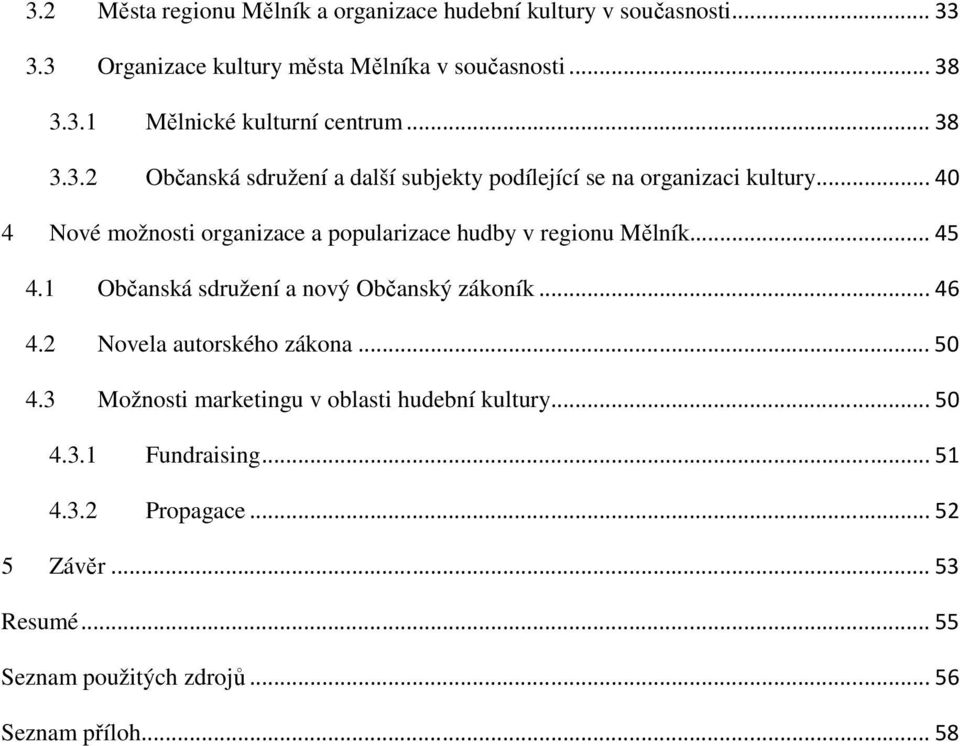 .. 40 4 Nové možnosti organizace a popularizace hudby v regionu Mělník... 45 4.1 Občanská sdružení a nový Občanský zákoník... 46 4.