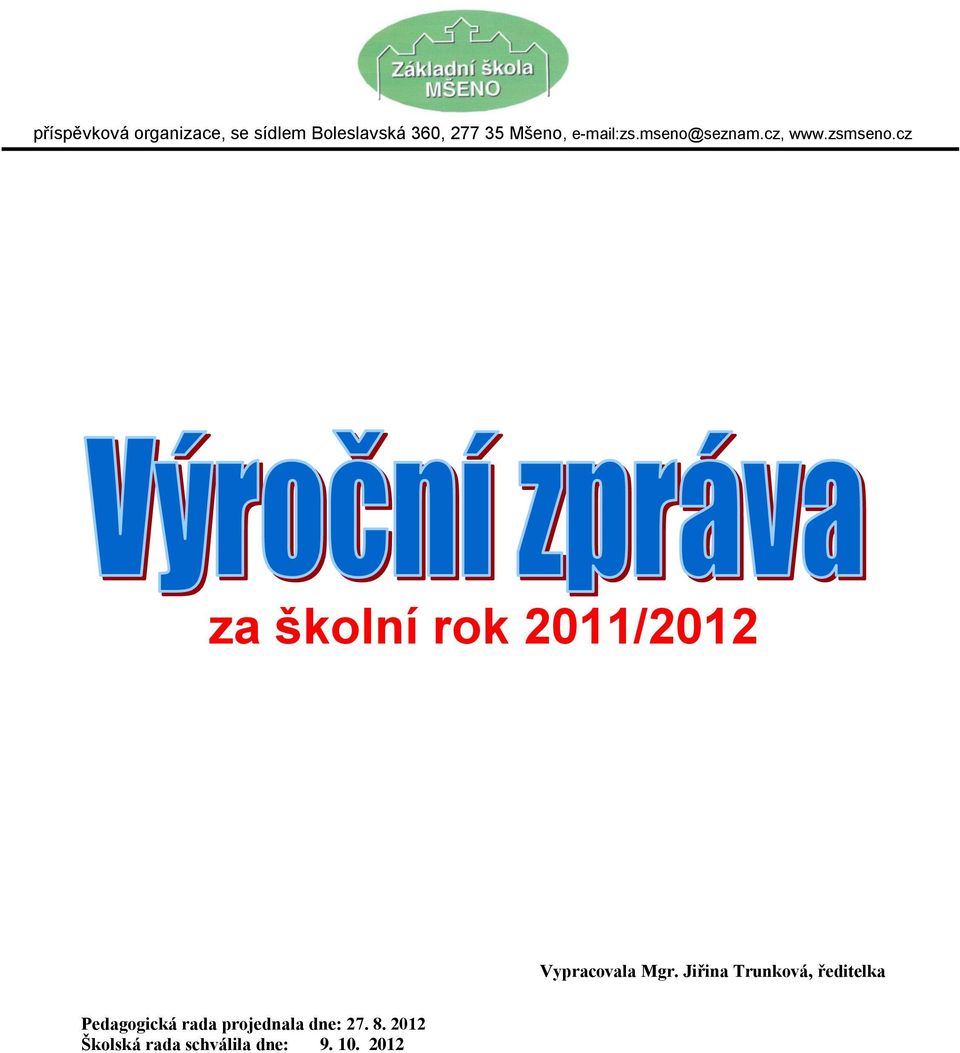 cz 315693140tel,fax:315693140 za školní rok 2011/2012 Vypracovala Mgr.