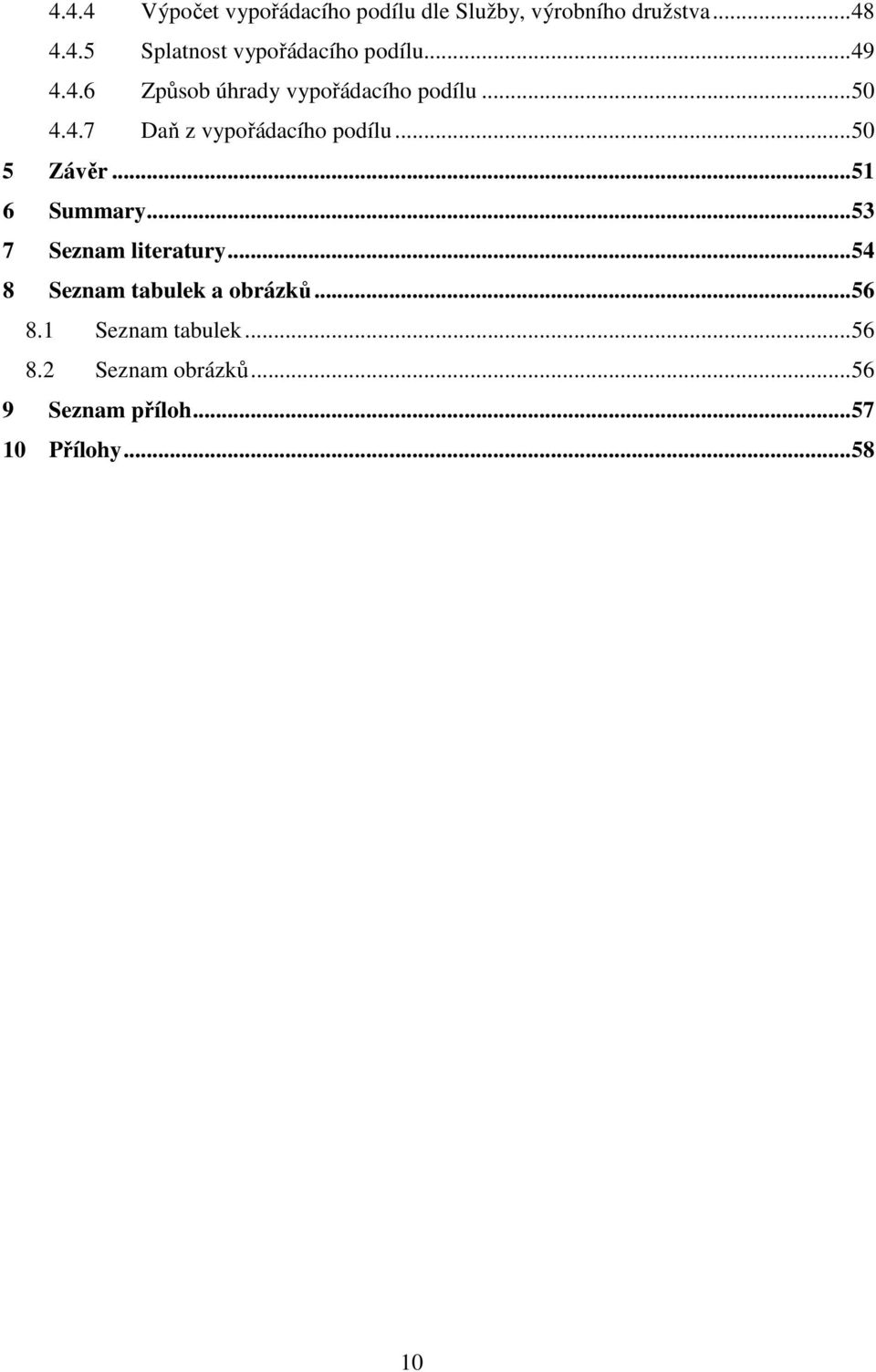 ..50 5 Závěr...51 6 Summary...53 7 Seznam literatury...54 8 Seznam tabulek a obrázků...56 8.