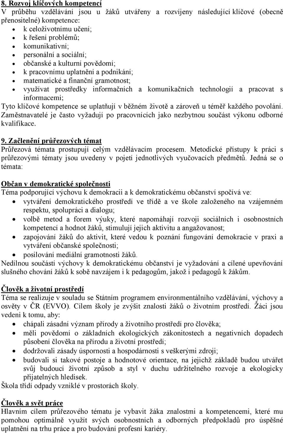 informacemi; Tyto klíčové kompetence se uplatňují v běžném životě a zároveň u téměř každého povolání.