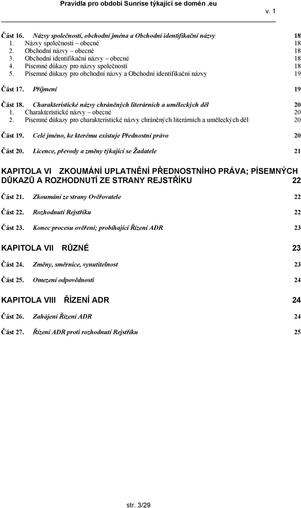 Charakteristické názvy chráněných literárních a uměleckých děl 20 1. Charakteristické názvy obecné 20 2. Písemné důkazy pro charakteristické názvy chráněných literárních a uměleckých děl 20 Část 19.