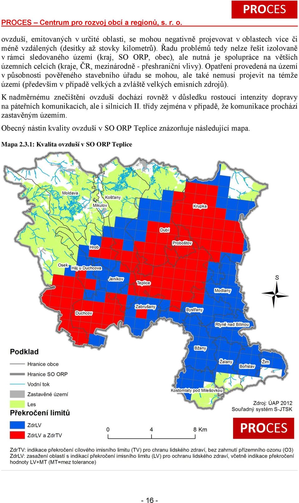 Opatření provedená na území v působnosti pověřeného stavebního úřadu se mohou, ale také nemusí projevit na témže území (především v případě velkých a zvláště velkých emisních zdrojů).