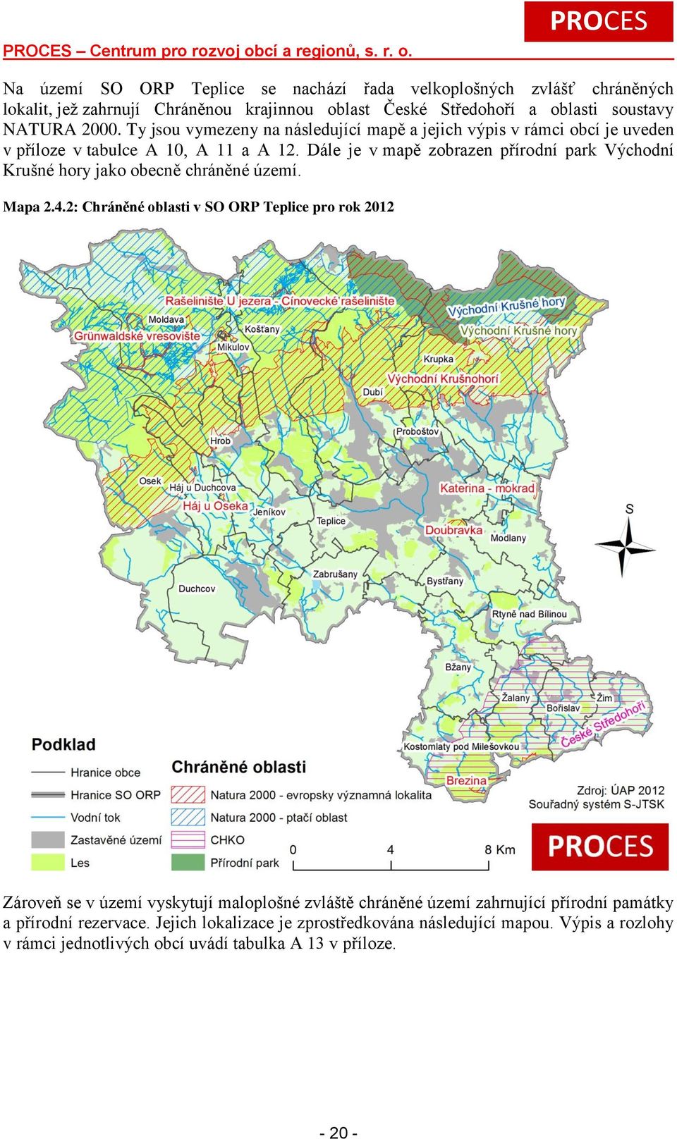 Na území SO ORP Teplice se nachází řada velkoplošných zvlášť chráněných lokalit, jež zahrnují Chráněnou krajinnou oblast České Středohoří a oblasti soustavy NATURA 2000.