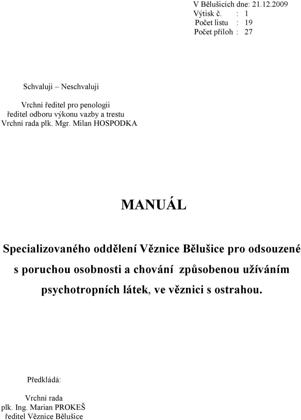 výkonu vazby a trestu Vrchní rada plk. Mgr.