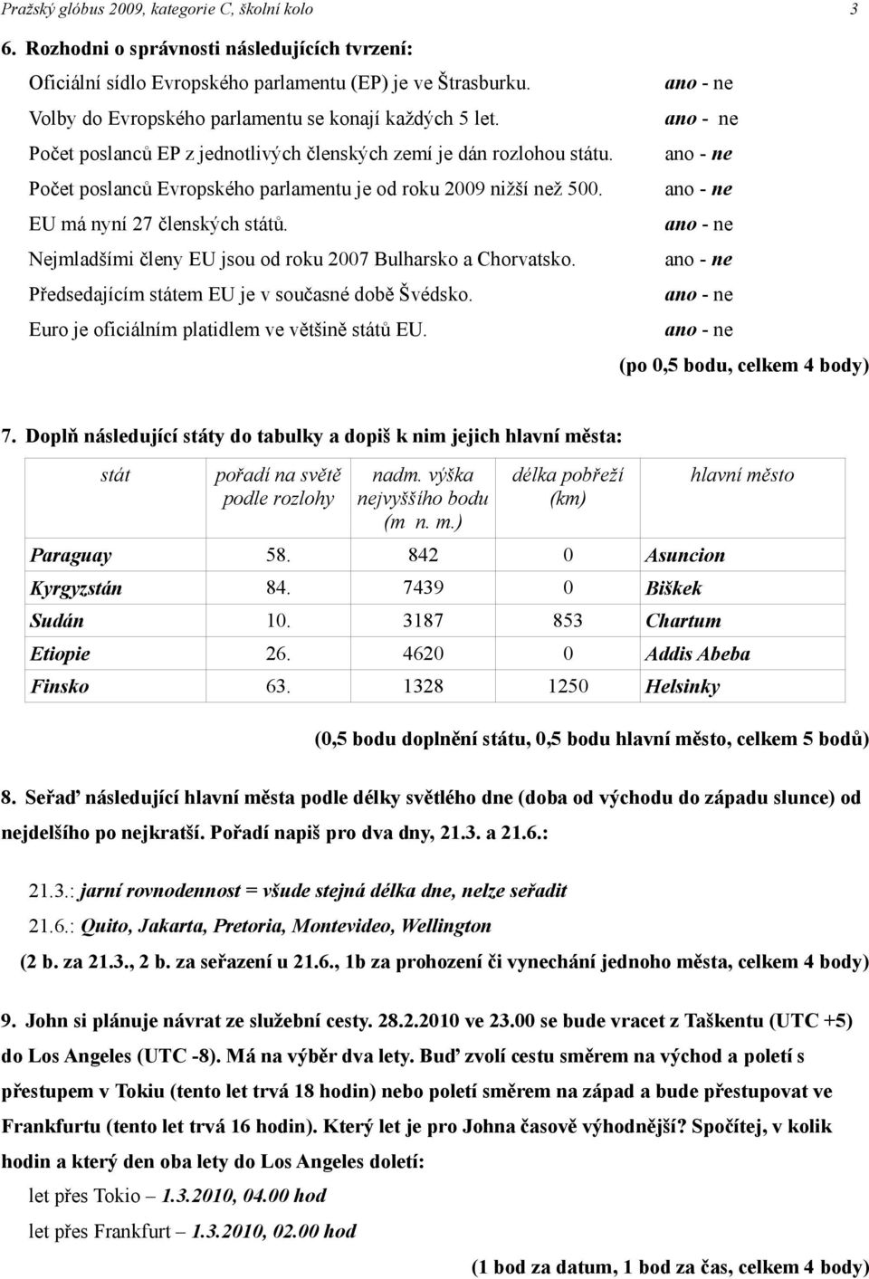 EU má nyní 27 členských států. Nejmladšími členy EU jsou od roku 2007 Bulharsko a Chorvatsko. Předsedajícím státem EU je v současné době Švédsko. Euro je oficiálním platidlem ve většině států EU.