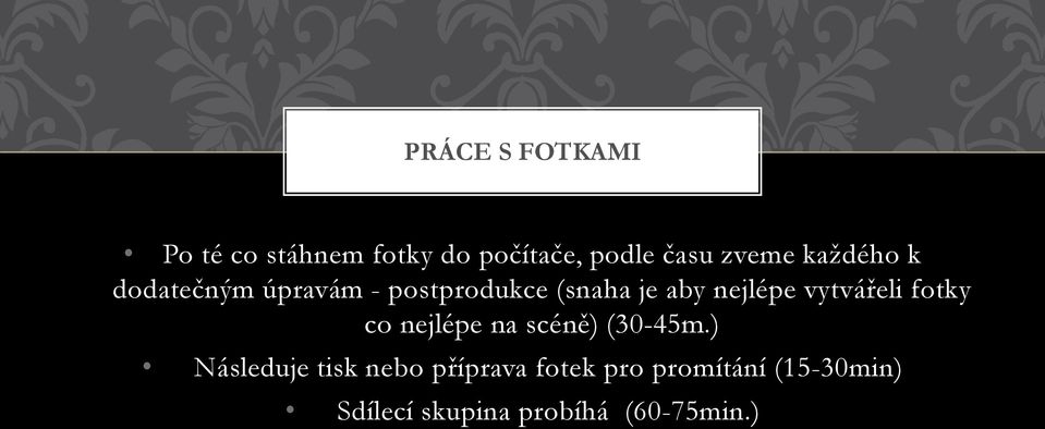 vytvářeli fotky co nejlépe na scéně) (30-45m.