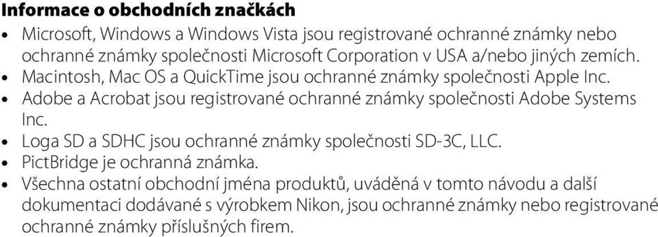 Adobe a Acrobat jsou registrované ochranné známky společnosti Adobe Systems Inc. Loga SD a SDHC jsou ochranné známky společnosti SD-3C, LLC.