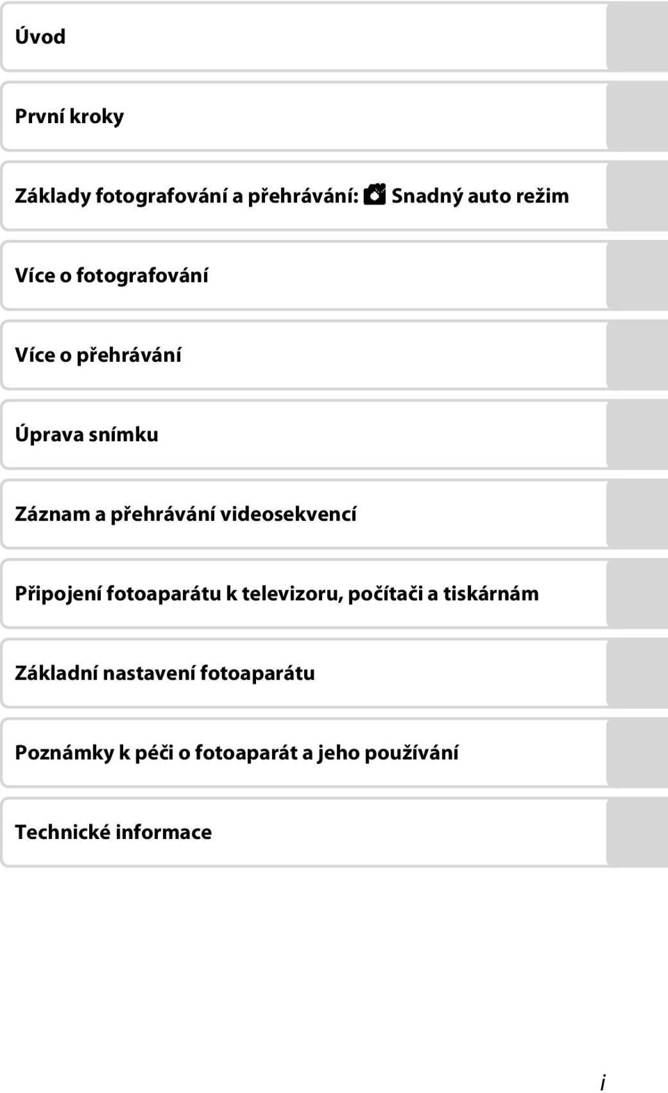 videosekvencí Připojení fotoaparátu k televizoru, počítači a tiskárnám