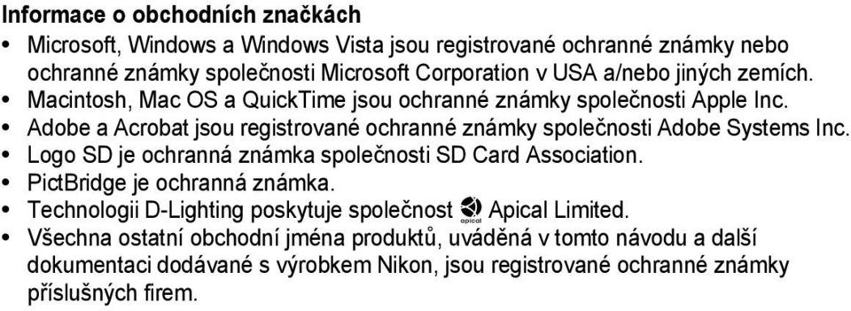 Adobe a Acrobat jsou registrované ochranné známky společnosti Adobe Systems Inc. Logo SD je ochranná známka společnosti SD Card Association.