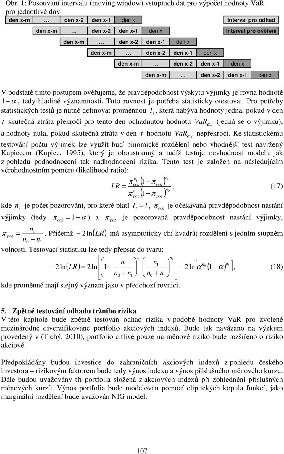 α, tedy hladině významnosti. Tuto rovnost je potřeba statisticky otestovat.