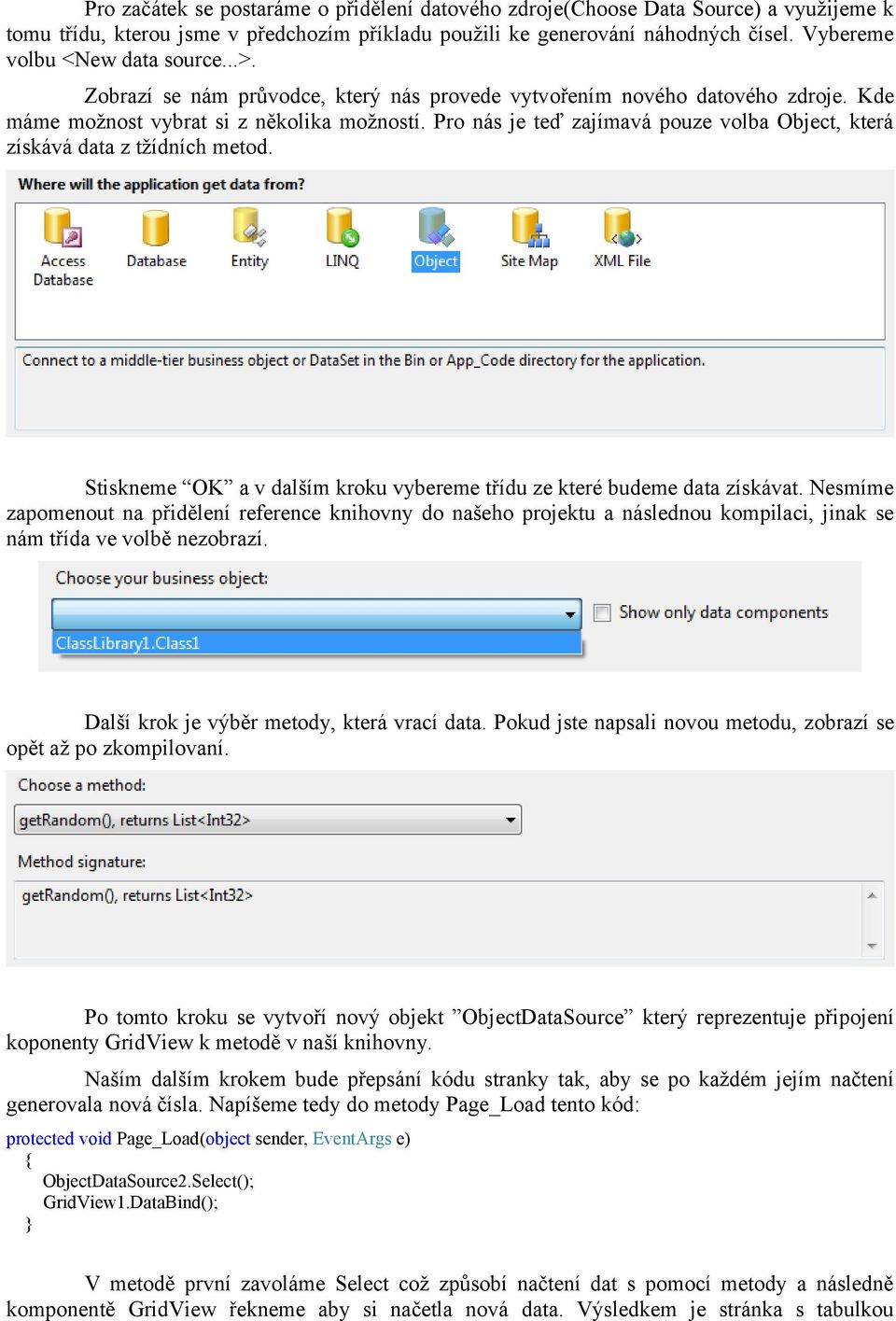 Pro nás je teď zajímavá pouze volba Object, která získává data z tžídních metod. Stiskneme OK a v dalším kroku vybereme třídu ze které budeme data získávat.