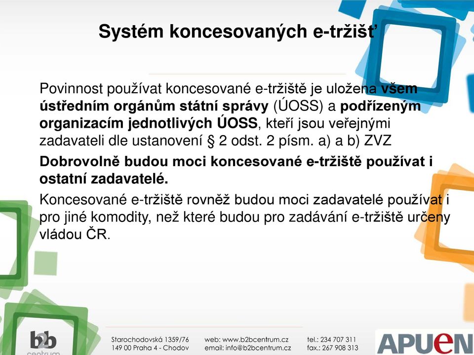 2 písm. a) a b) ZVZ Dobrovolně budou moci koncesované e-tržiště používat i ostatní zadavatelé.