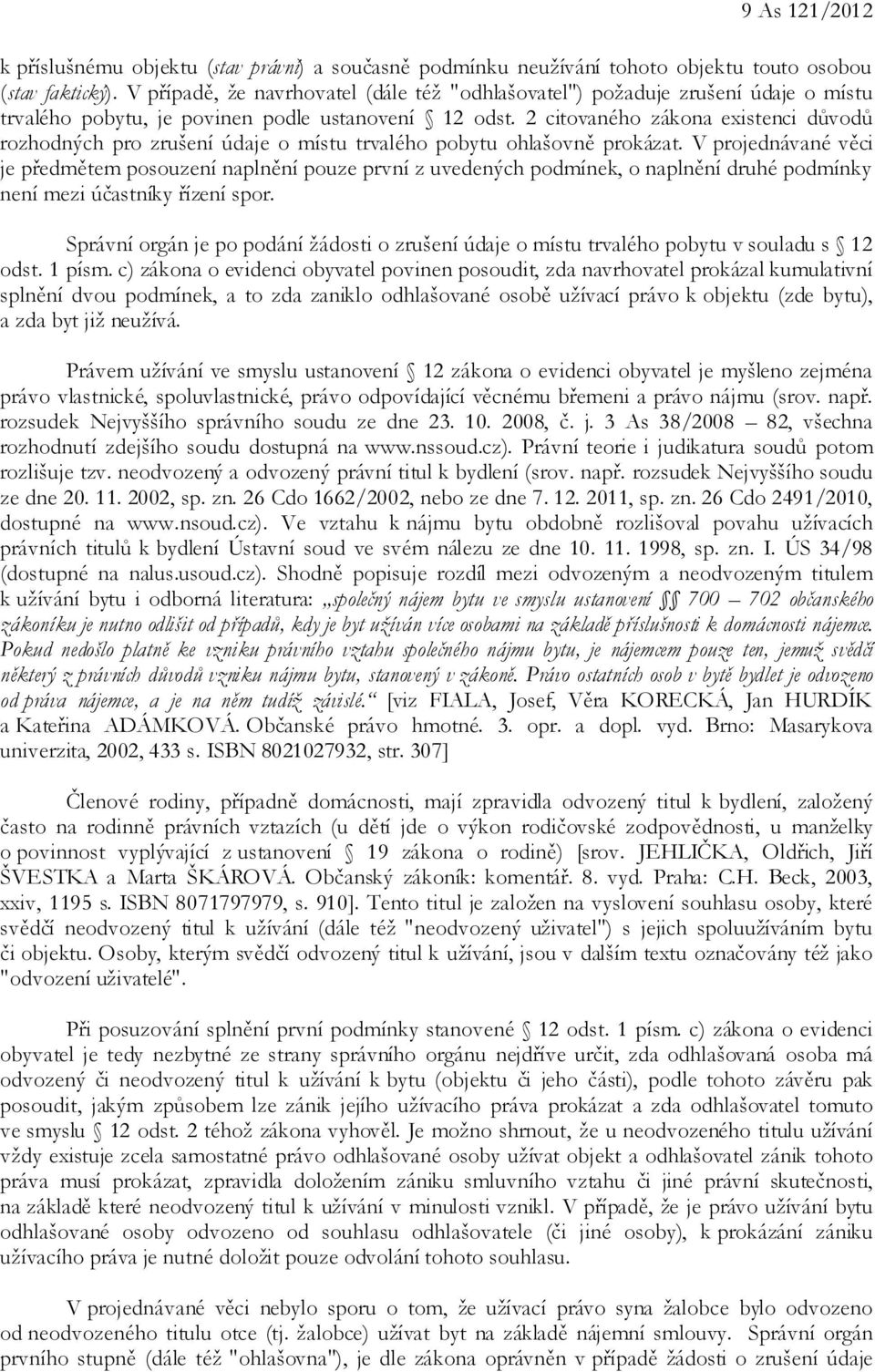 2 citovaného zákona existenci důvodů rozhodných pro zrušení údaje o místu trvalého pobytu ohlašovně prokázat.