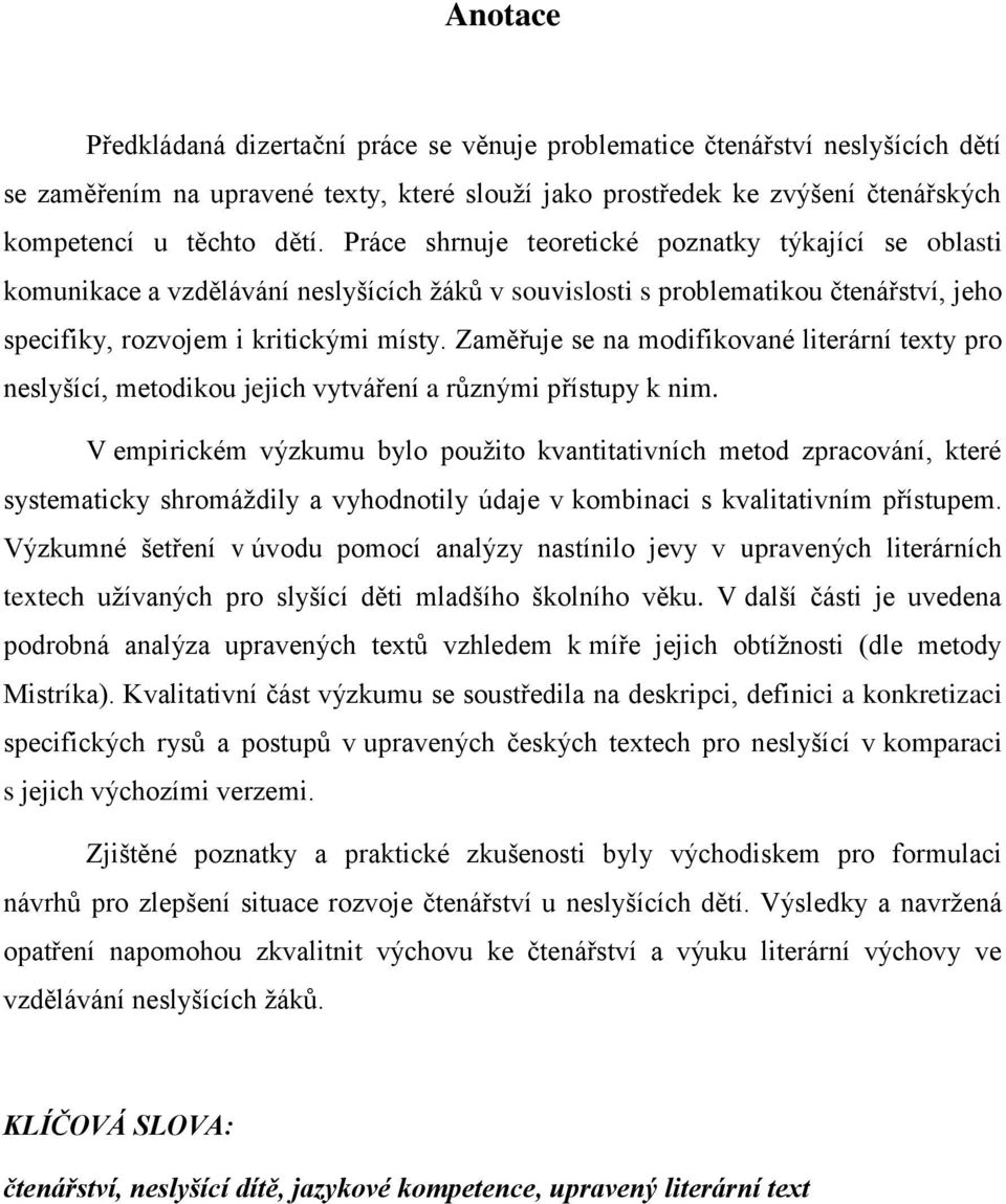 Zaměřuje se na modifikované literární texty pro neslyšící, metodikou jejich vytváření a různými přístupy k nim.