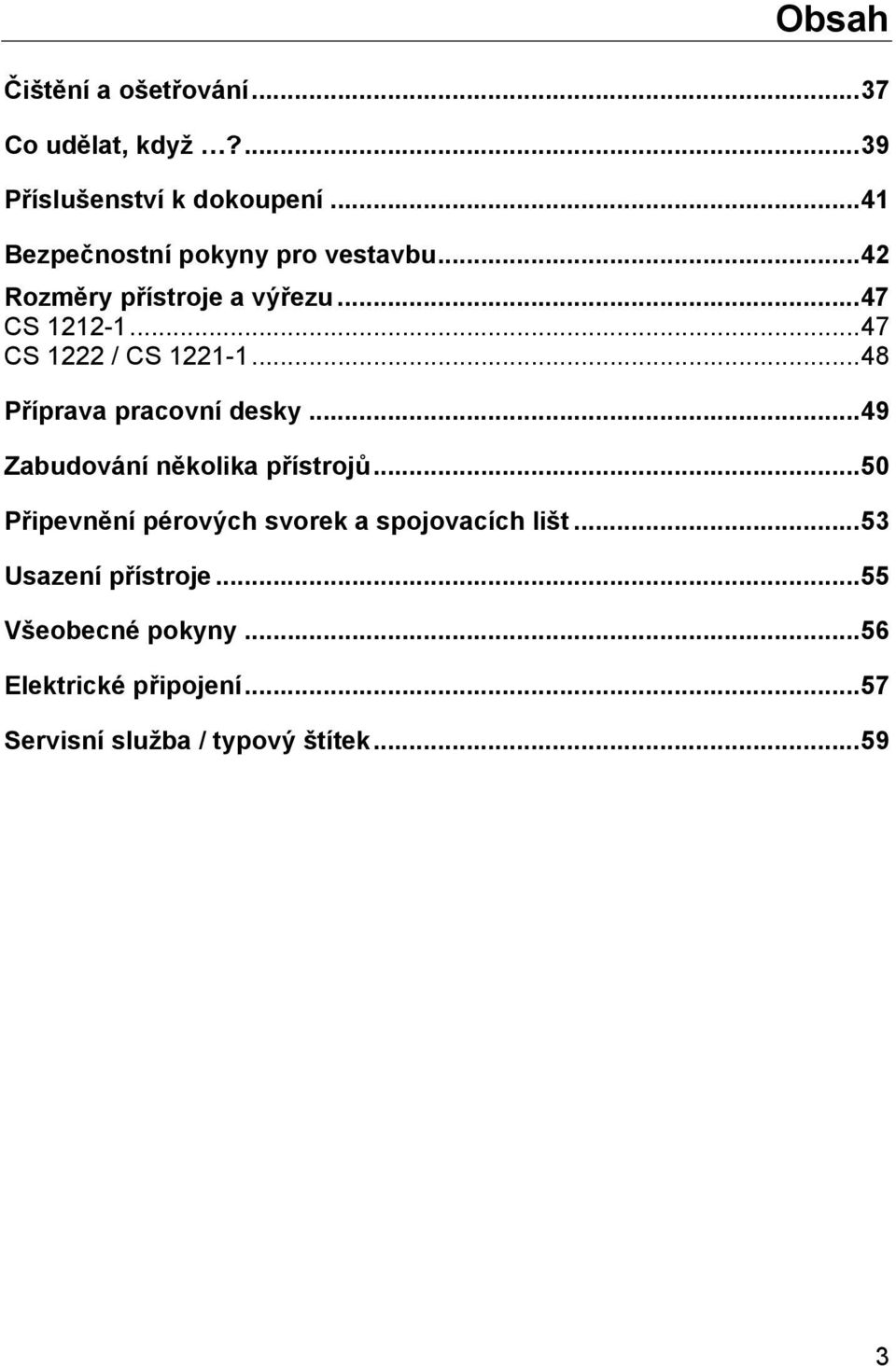 .. 47 CS 1222 / CS 1221-1... 48 Příprava pracovní desky... 49 Zabudování několika přístrojů.