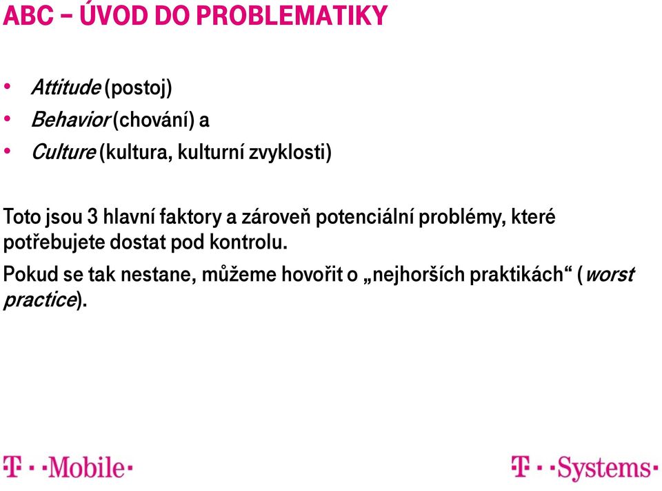 zároveň potenciální problémy, které potřebujete dostat pod kontrolu.