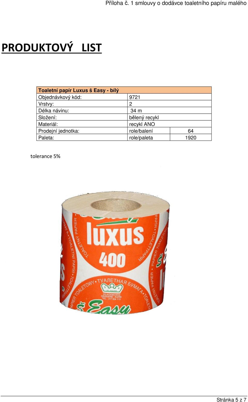 papír Luxus š Easy - bílý Objednávkový kód: 9721 Vrstvy: 2 Délka