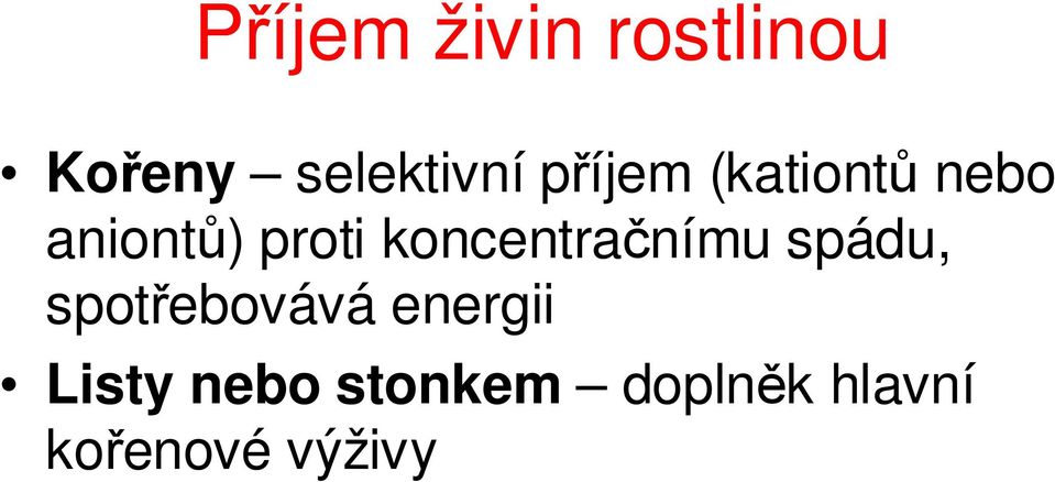 koncentračnímu spádu, spotřebovává energii