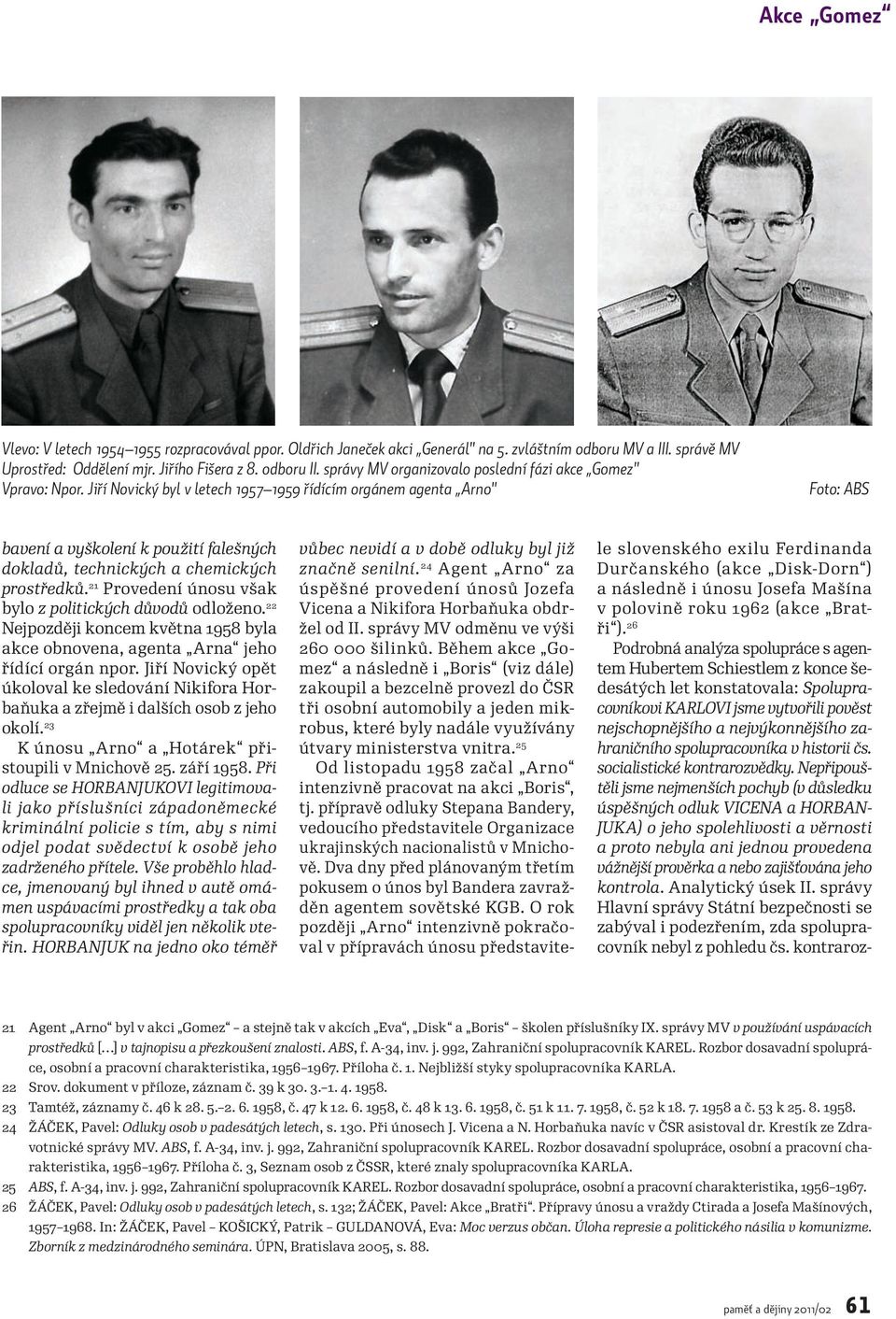 Jiří Novický byl v letech 1957 1959 řídícím orgánem agenta Arno" Foto: ABS bavení a vyškolení k použití falešných dokladů, technických a chemických prostředků.