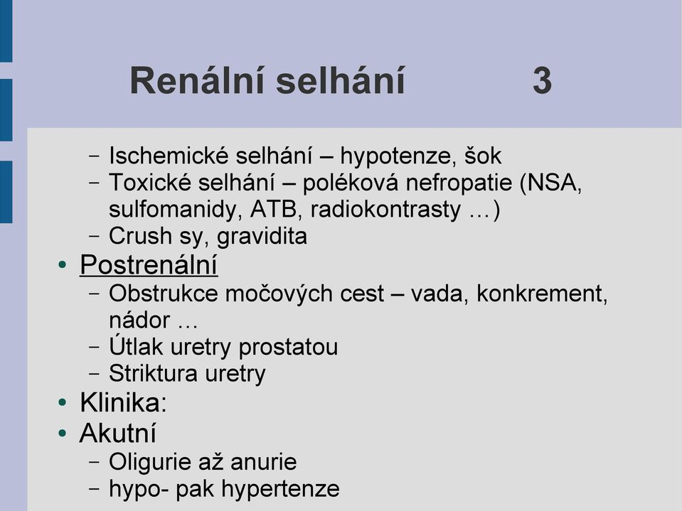 gravidita Postrenální Obstrukce močových cest vada, konkrement, nádor Útlak