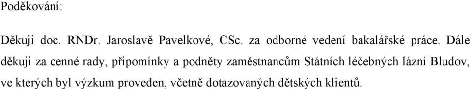 Dále děkuji za cenné rady, připomínky a podněty zaměstnancům