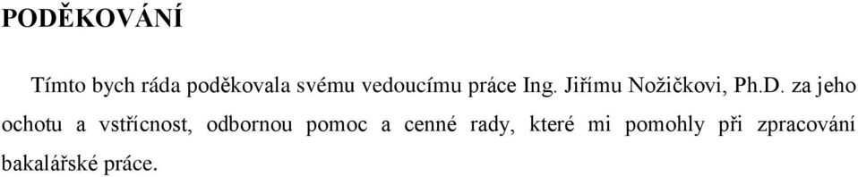 za jeho ochotu a vstřícnost, odbornou pomoc a