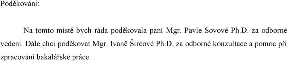 Dále chci poděkovat Mgr. Ivaně Šircové Ph.D. za