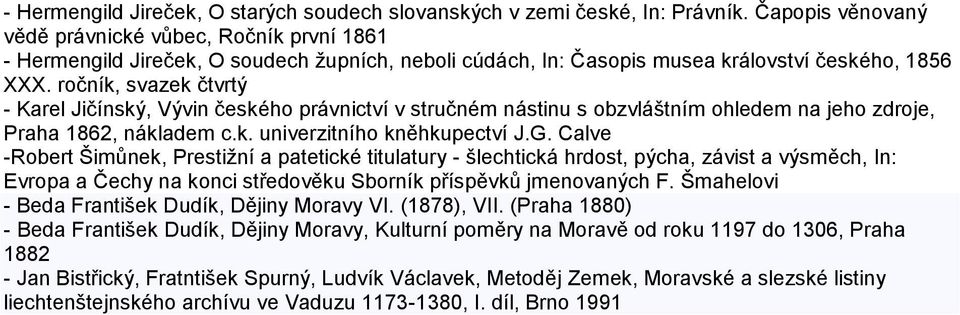 ročník, svazek čtvrtý - Karel Jičínský, Vývin českého právnictví v stručném nástinu s obzvláštním ohledem na jeho zdroje, Praha 1862, nákladem c.k. univerzitního kněhkupectví J.G.