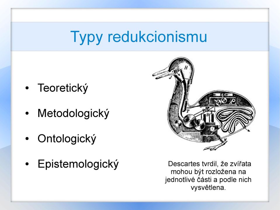 Descartes tvrdil, že zvířata mohou být