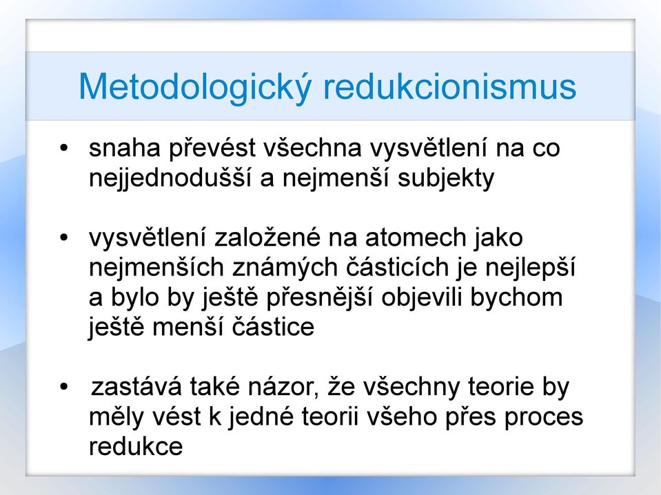 částicích je nejlepší a bylo by ještě přesnější objevili bychom ještě menší