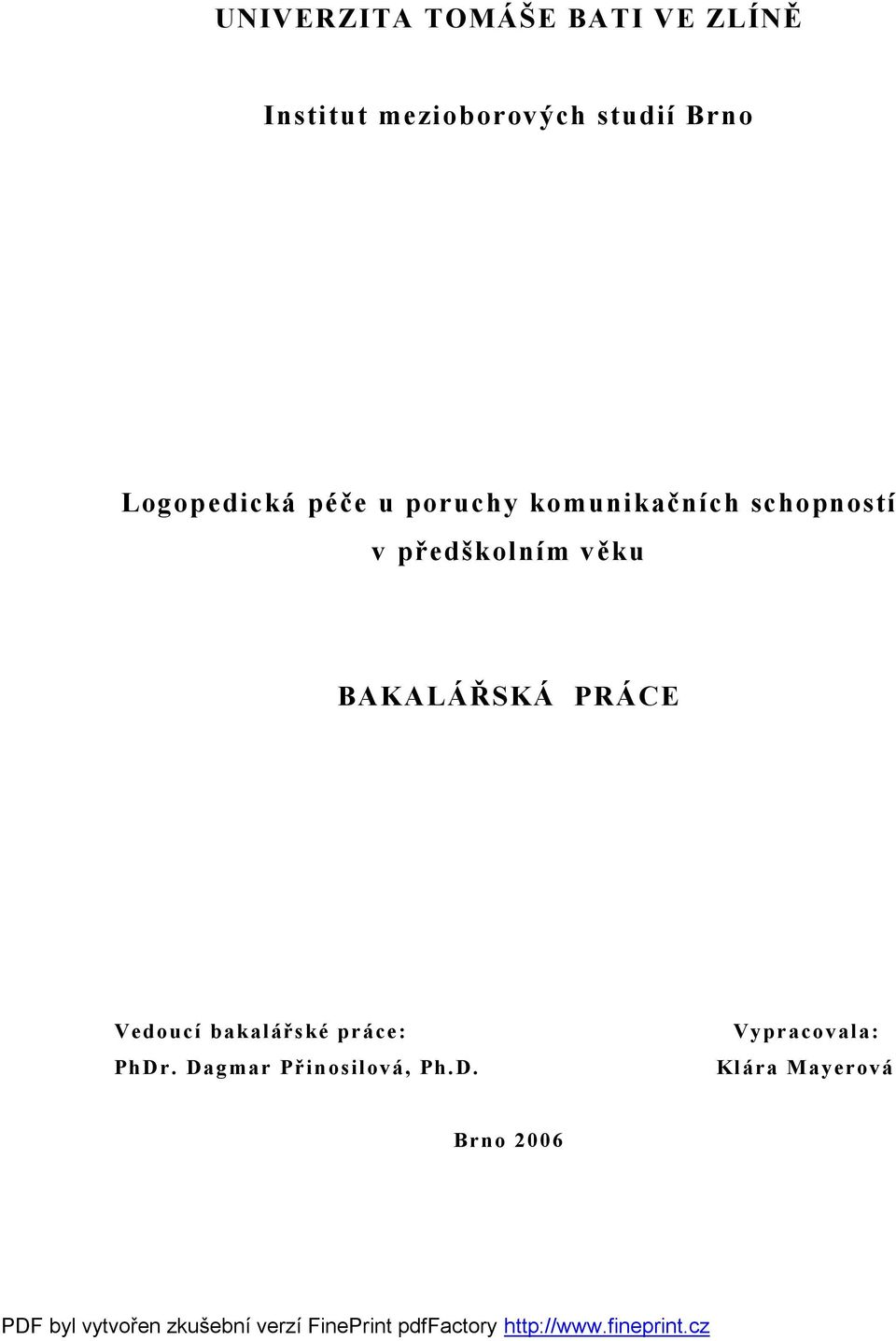 předškolním věku BAKALÁŘSKÁ PRÁCE Vedoucí bakalářské práce: