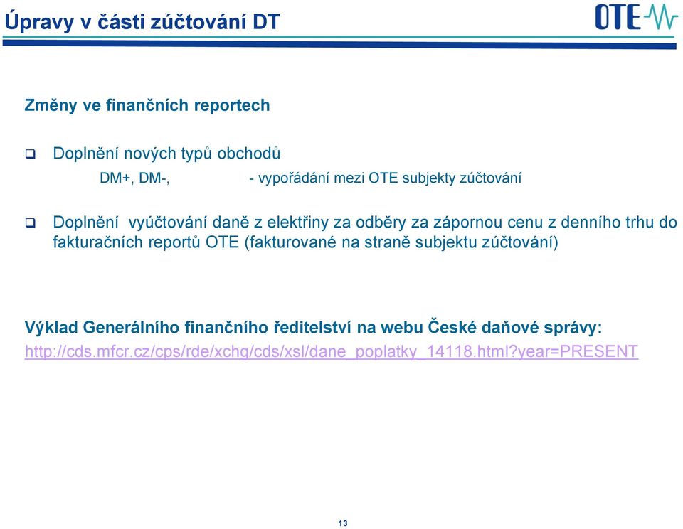 fakturačních reportů OTE (fakturované na straně subjektu zúčtování) Výklad Generálního finančního ředitelství