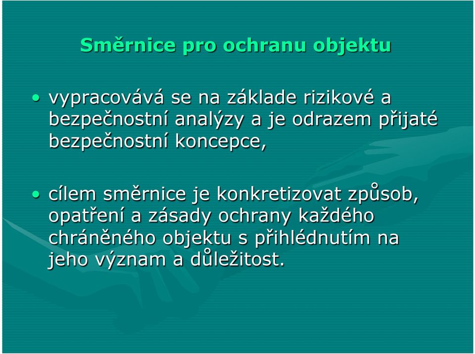 cílem směrnice je konkretizovat způsob, opatření a zásady ochrany