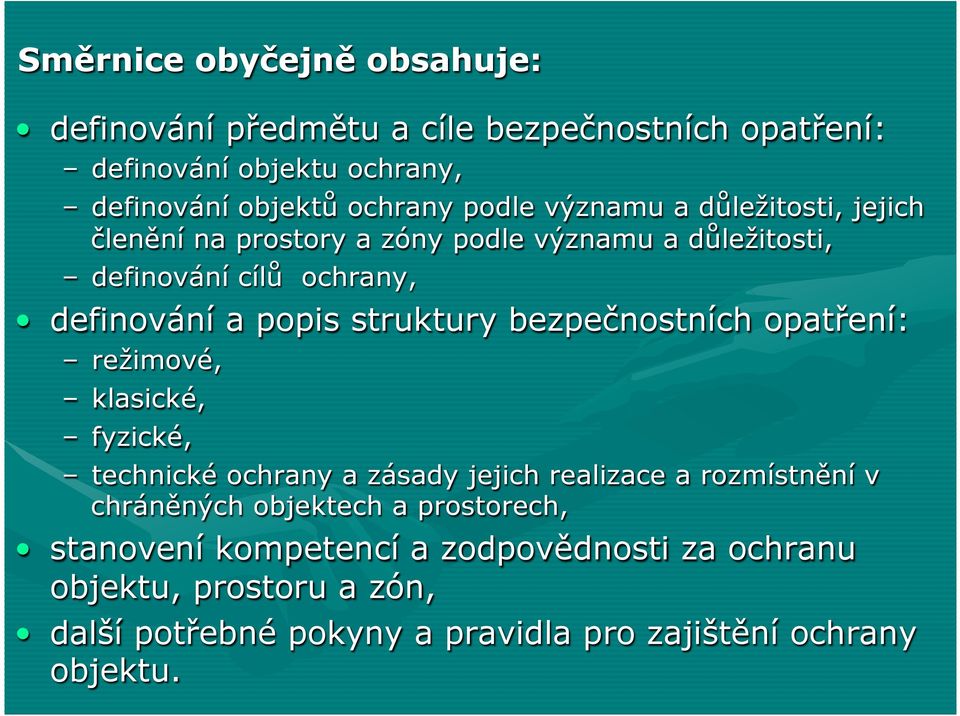 bezpečnostních opatření: režimové, klasické, fyzické, technické ochrany a zásady jejich realizace a rozmístnění v chráněných objektech a