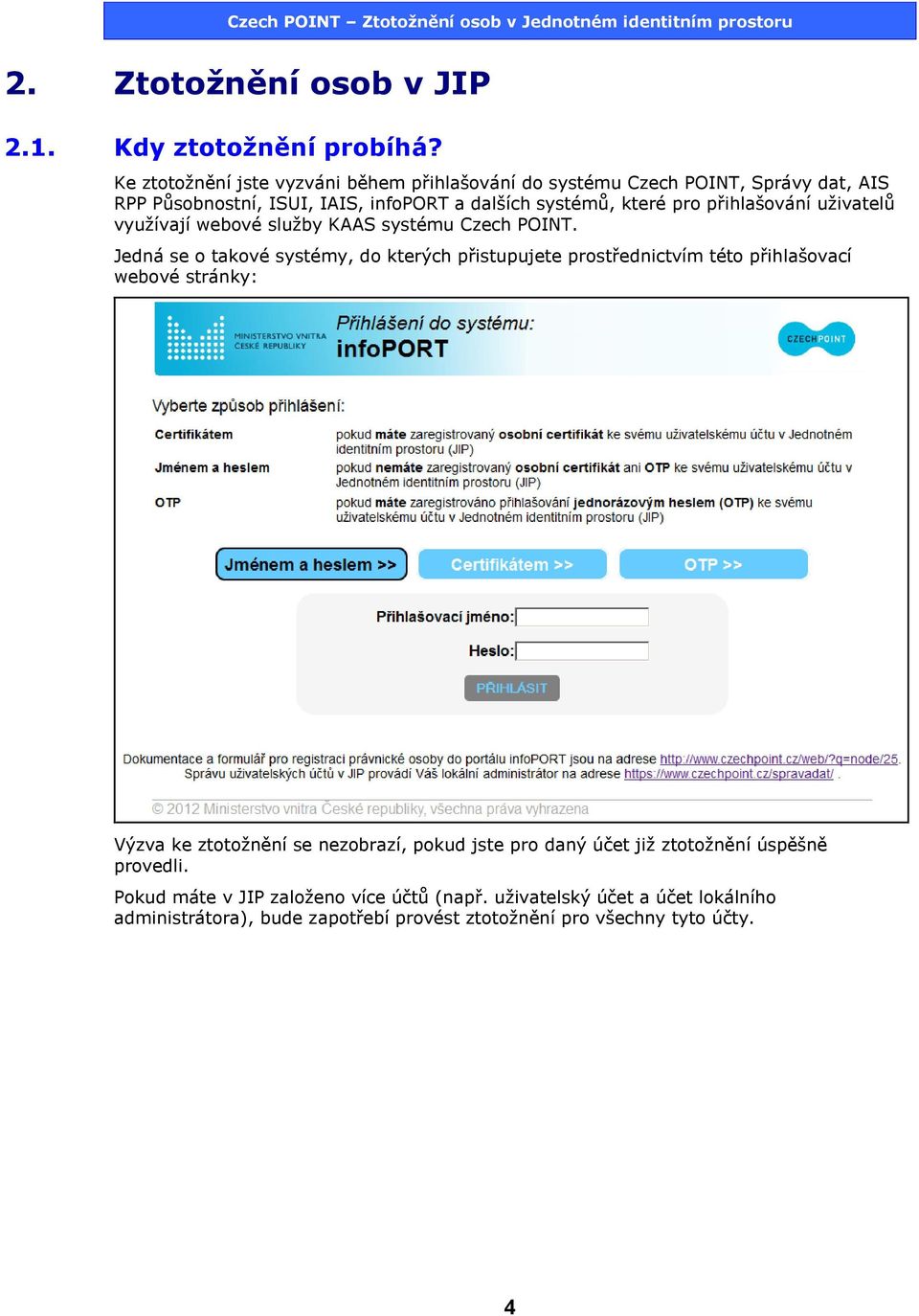 přihlašování uživatelů využívají webové služby KAAS systému Czech POINT.